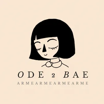 Ode 2 Bae by ARME