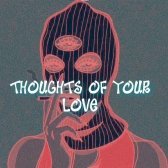 Thoughts Of Your Love by Spaceboi Marley