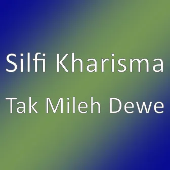 Tak Mileh Dewe by Silfi Kharisma