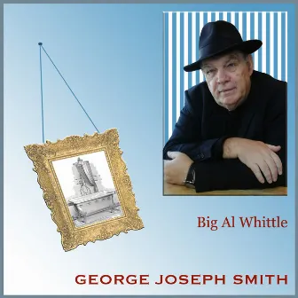 George Joseph Smith by Big Al Whittle