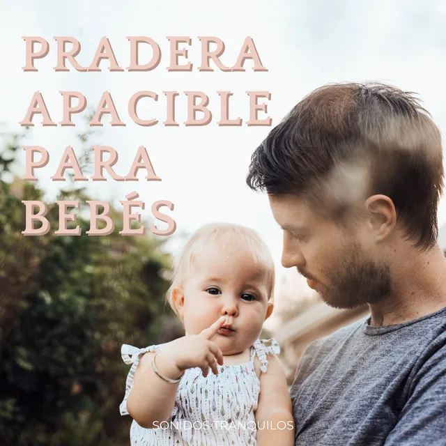 Pradera Apacible Para Bebés: Sonidos Tranquilos