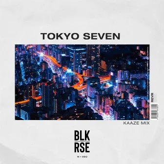 Tokyo Seven (KAAZE Mix) by BLK RSE