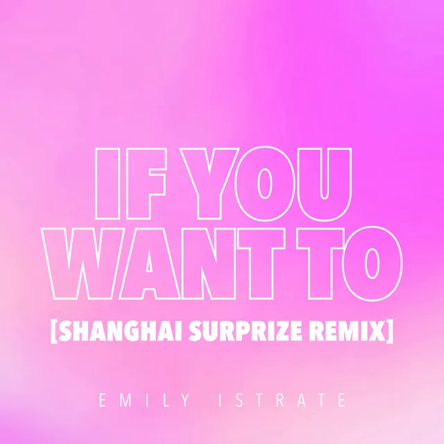 If You Want To (Shanghai Surprize Remix)