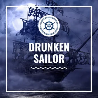 The Drunken Sailor by Storm Weather