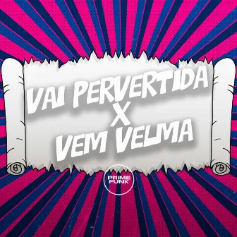 Vai Pervertida X Vem Velma by DJ GRN