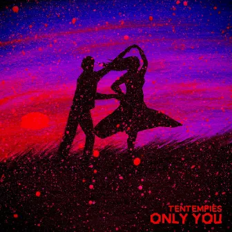 Only You by TenTemPiés