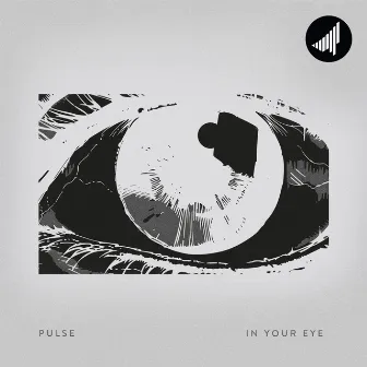 In Your Eye by PULSE