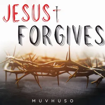 Jesus Forgives (Live) by Muvhuso