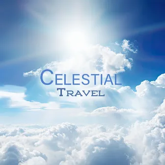 Celestial Travel: Heavenly Instrumental Music by Soothing Music Specialists