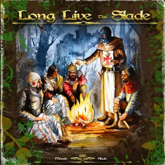 Long Live the Slade by Mondo Slade