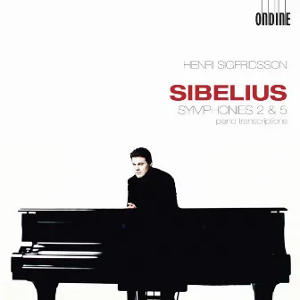 Sibelius: Symphonies Nos. 2 & 5 (Piano Transcriptions) by Henri Sigfridsson