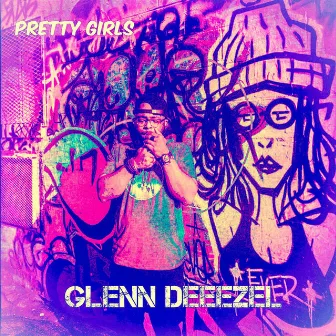 Pretty Girls by Glenn Deeezel