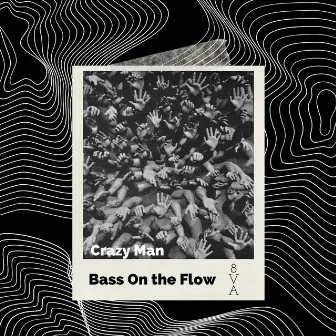 Crazy Man by Bass On The Flow