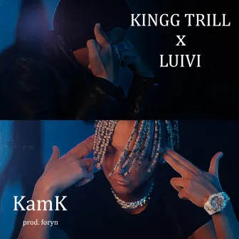 KamK by KINGG TRILL