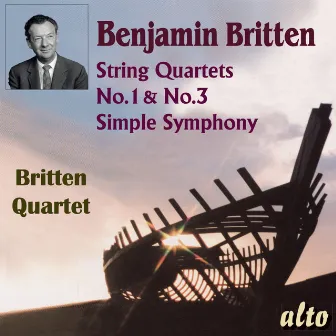 Britten: String Quartets Nos. 1 & 3, Simple Symphony by Britten Quartet