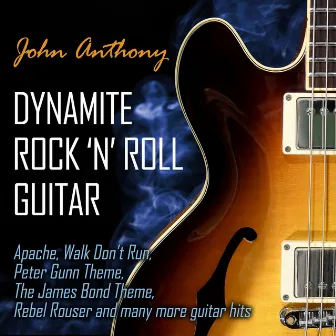 Dynamite Rock 'N' Roll Guitar by John Anthony