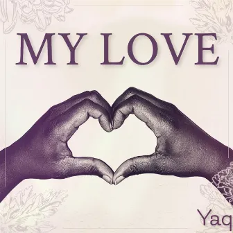 My Love by Yaq