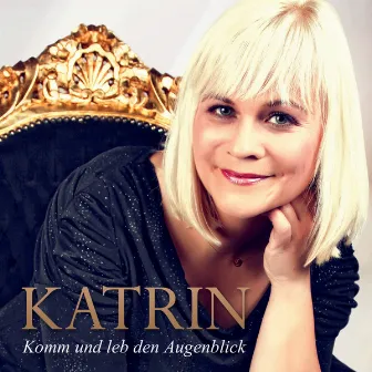 Komm und leb den Augenblick by Katrin