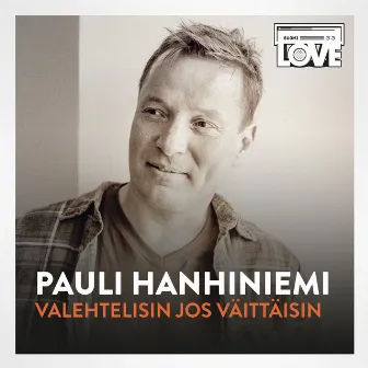 Valehtelisin Jos Väittäisin (TV-ohjelmasta SuomiLOVE) by Pauli Hanhiniemi