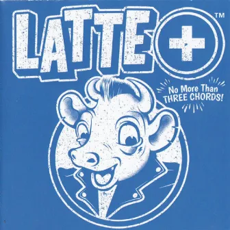 No More Than Three Chords by Latte+