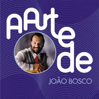 A Arte De João Bosco by João Bosco