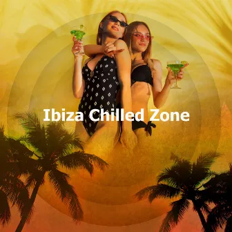 Ibiza Chilled Zone by Ibiza Chill Out Music Zone