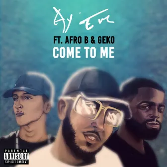 Come To Me (feat. Afro B) by Ay Em