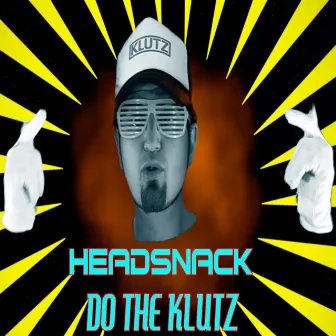 Do The Klutz by Headsnack