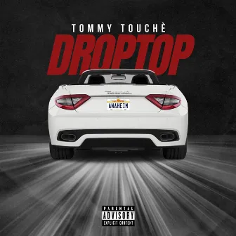 Droptop by Tommy Touché