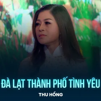 Đà Lạt Thành Phố Tình Yêu by Thu Hồng