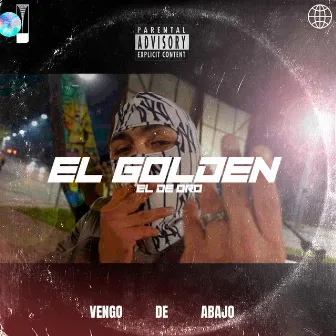 VENGO DE ABAJO by El Golden elde Oro