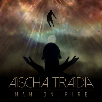 Man On Fire by Aischa Traidia