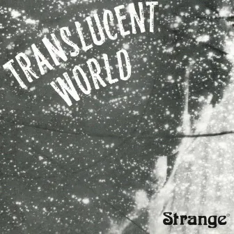 Translucent World by Strange