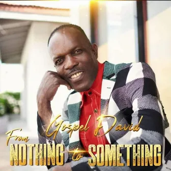 From Nothing to Something by Gospel David