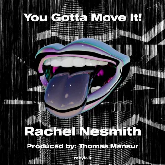 You Gotta Move It! by Rachel Nesmith