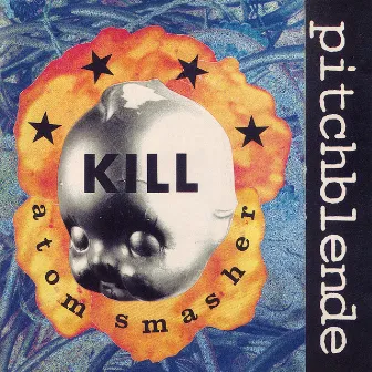 Kill Atom Smasher by Pitchblende