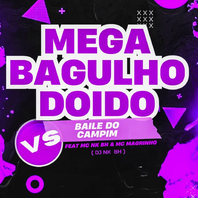 Mega Bagulho Doido Vs Baile do Campim