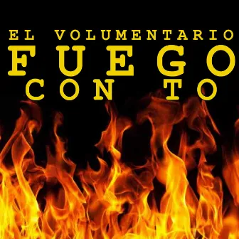 Fuego Con To by El Volumentario