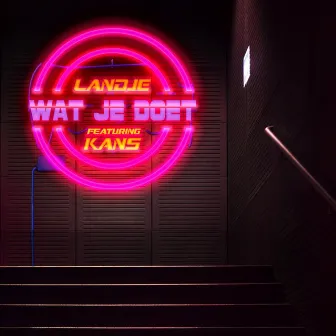 Wat Je Doet by Landje