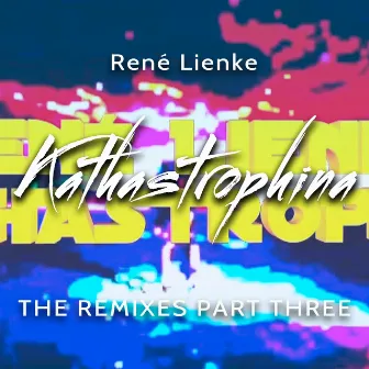 Kathastrophina (The Remixes Part Three) by René Lienke