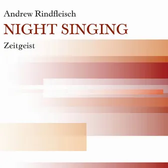 Rindfleisch: Night Singing by Andrew Rindfleisch