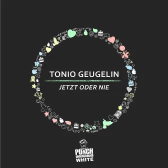 Jetzt oder Nie by Tonio Geugelin