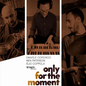 Only for the Moment by Ben Paterson