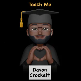 Teach Me by Davon Crockett