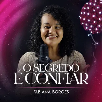 O Segrede É Confiar by Fabiana Borges