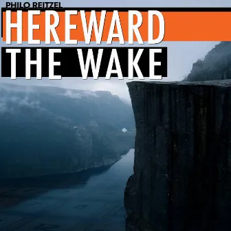 Hereward The Wake by Philo Reitzel