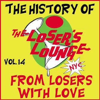 The History of the Loser's Lounge, Vol. 14: From Losers with Love by Loser's Lounge