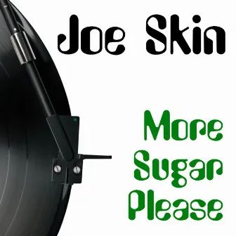 More Sugar Please by Joe Skin