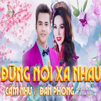 Đừng Nói Xa Nhau by Cam Nhu