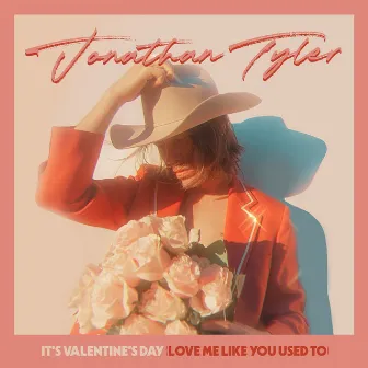 It's Valentine's Day (Love Me Like You Used To) by Jonathan Tyler